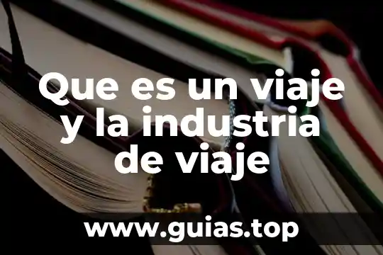 Que es la industria de la extraccion 6 Que es un viaje y la industria de viaje
