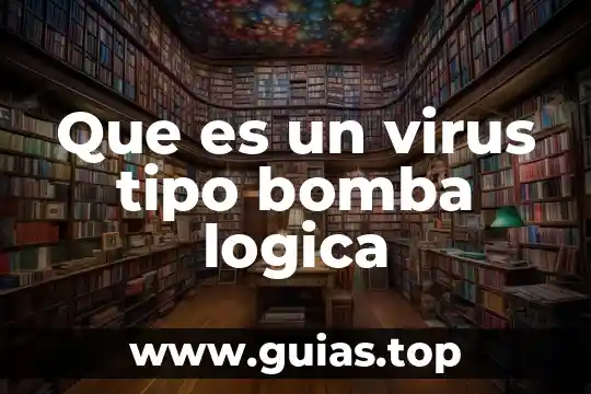 Qué es virus bacterias microorganismos protozoa y sus tipos 4 Que es un virus tipo bomba logica
