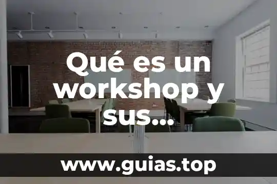 Que es la ciencia tipos y caracteristicas 8 Qué es un workshop y sus características