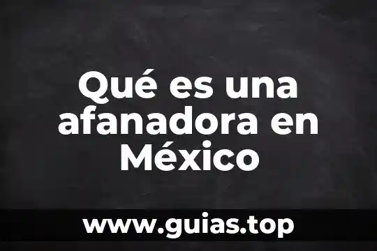 Que es arrastre por agua 7 Qué es una afanadora en México