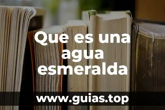 Que es agua deaereada 4 Que es una agua esmeralda