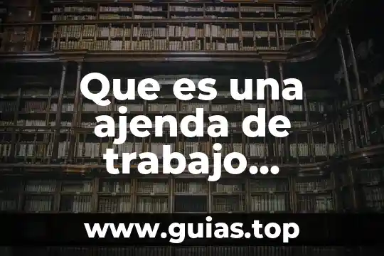 Que es una ajenda de trabajo ejecutiva