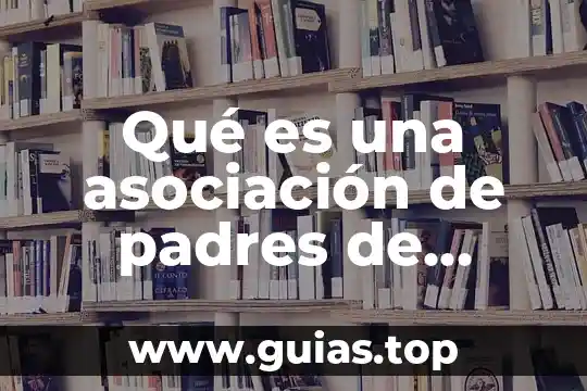Escuela para padres que es y para que sirve 5 Qu茅 es una asociaci贸n de padres de familia en Colombia
