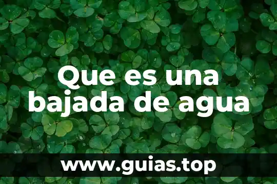 Que es el agua de adhesion 3 Que es una bajada de agua