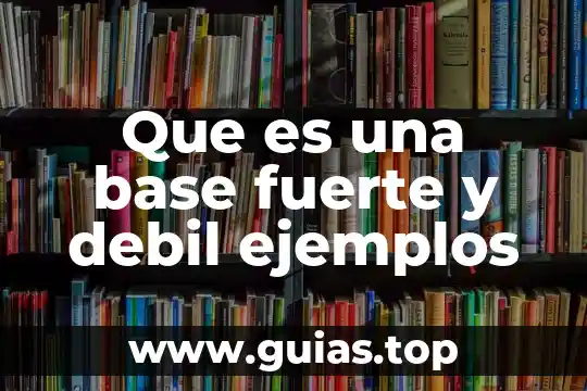 A que es debil el tipo planta 7 Que es una base fuerte y debil ejemplos
