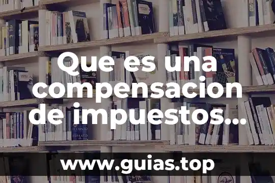 Que es realidad social de mexico 5 Que es una compensacion de impuestos en mexico