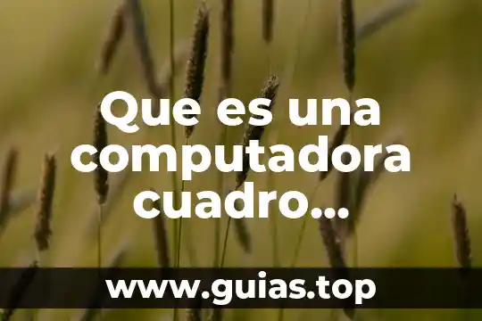 Que es un cuadro sinoptico relacion sol tierra luna 5 Que es una computadora cuadro sinoptico