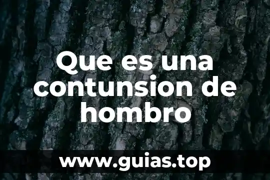 Qué es el hombro adelantado 7 Que es una contunsion de hombro