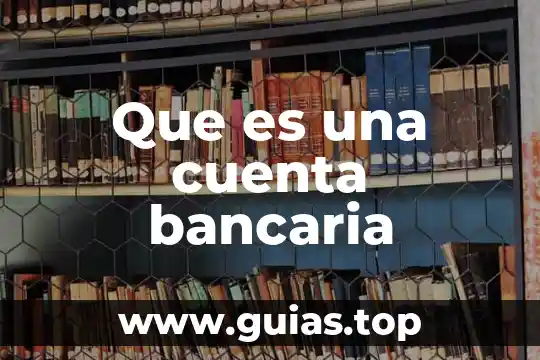 Para que es el numero de referencia bancaria 3 Que es una cuenta bancaria