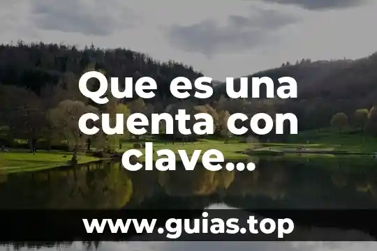 Que es la clave de sol en el pentagrama 3 Que es una cuenta con clave interbancaria
