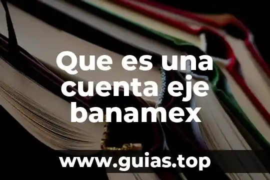 Que es el alias de una cuenta banamex 5 Que es una cuenta eje banamex