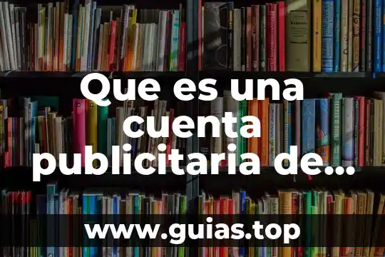 Que es un concepto de campaña publicitaria 4 Que es una cuenta publicitaria de facebook