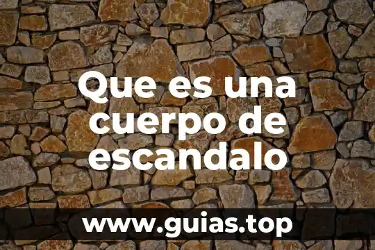 Que es un cuerpo megro 3 Que es una cuerpo de escandalo