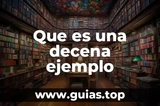 Que es la verdad y un ejemplo 3 Que es una decena ejemplo