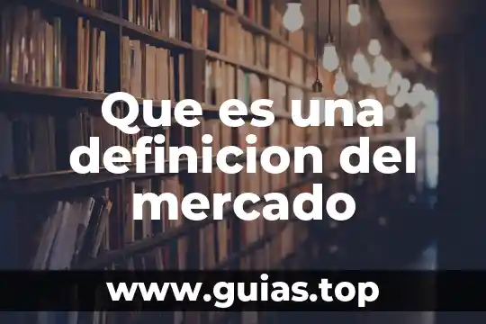 Número de cuenta mercado libre que es 6 Que es una definicion del mercado