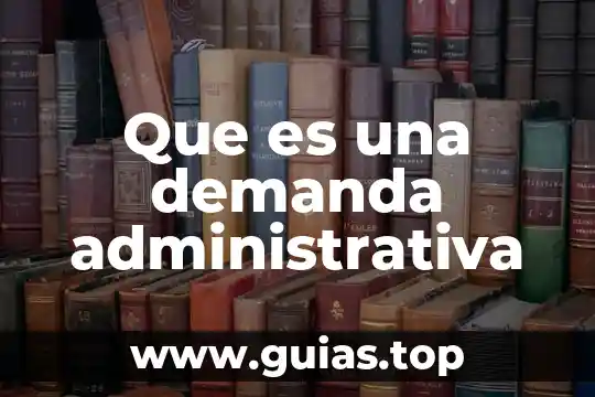 Que es el juicio de nulidad en materia administrativa 5 Que es una demanda administrativa