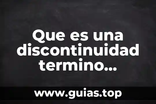Qué es término anglosajón de marketing 3 Que es una discontinuidad termino matemático