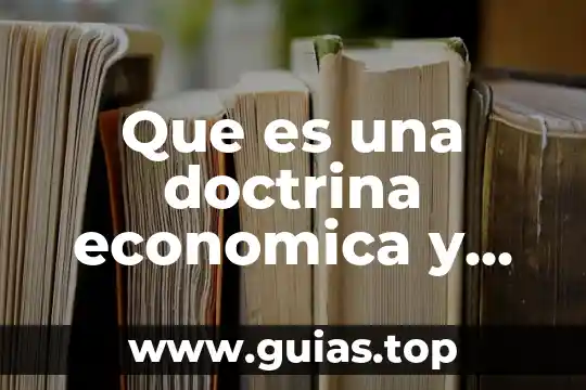 Que es doctrina definicion y concepto 3 Que es una doctrina economica y caracteristicas