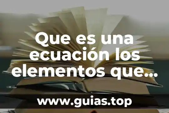 Qué es la manga elementos 4 Que es una ecuación los elementos que lo conforman
