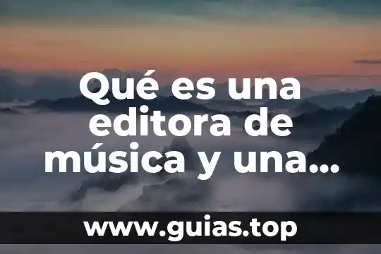 Que es la orquesta que tipos de musica interpreta 6 Qué es una editora de música y una disquera