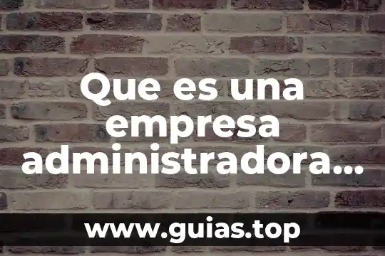 Que es malversación de fondos publicos 3 Que es una empresa administradora de fondos