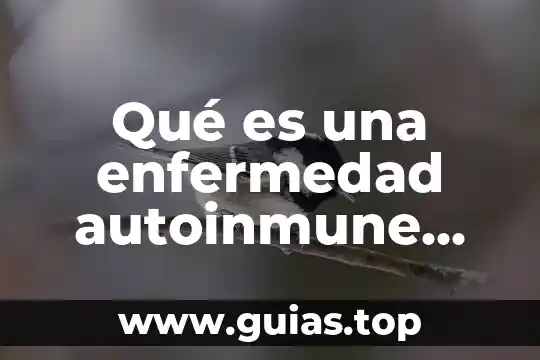 Qué es una enfermedad autoinmune tratamiento