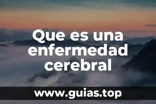 Que es la masa del tejido cerebral 6 Que es una enfermedad cerebral
