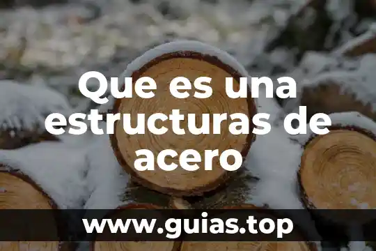 Qué es el acero un elemento o un compuesto 3 Que es una estructuras de acero