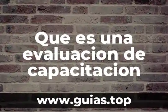 Que es la planificación de la evaluacion concepto 3 Que es una evaluacion de capacitacion