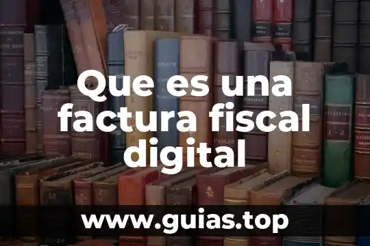 Dinero electronico que es en una factura 8 Que es una factura fiscal digital
