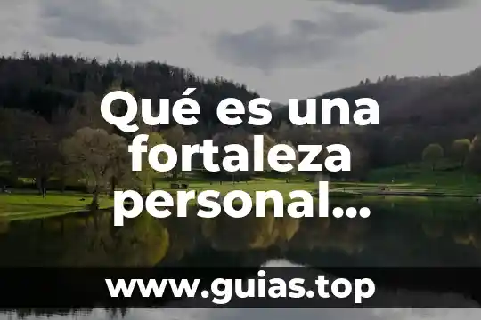 Qué es el calentamiento global definición 6 Qué es una fortaleza personal definición