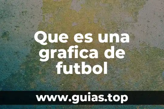 Que es concepto grafica de poligono de trabajo 6 Que es una grafica de futbol