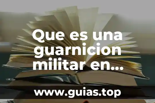 Concepto de que es una minuta militar 5 Que es una guarnicion militar en mexico