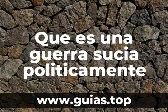 Que es nadar en agua sucia 3 Que es una guerra sucia politicamente