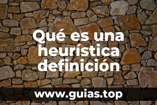 Que es seleccion definición de ambiente 6 Qué es una heurística definición
