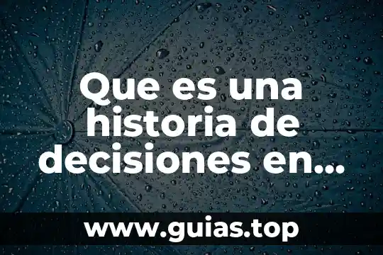 Que es libertad en la toma de decisiones politicas 7 Que es una historia de decisiones en un noviazgo
