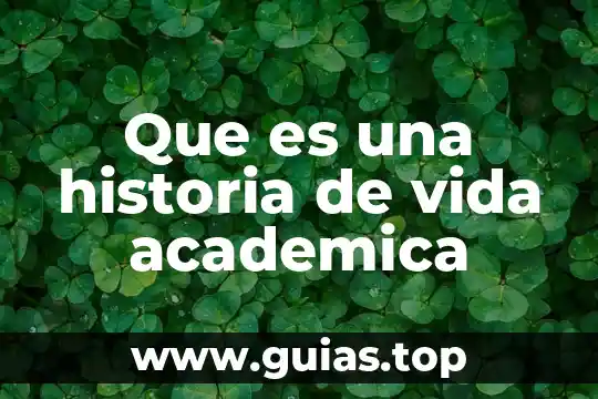 Análisis de qué es la vida filosofía 6 Que es una historia de vida academica