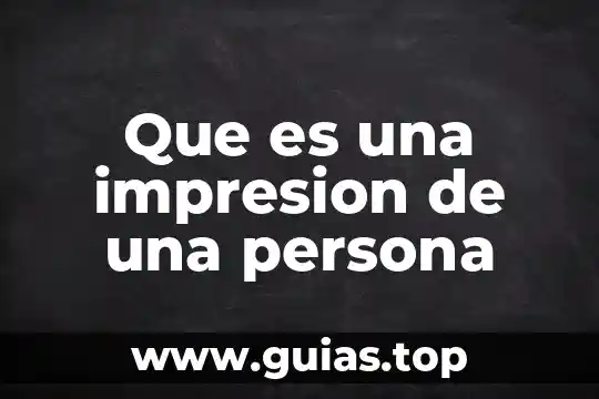 Que es una persona nada convencional 4 Que es una impresion de una persona
