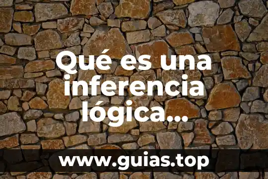 Que es tecnico de produccion 5 Qué es una inferencia lógica matemática