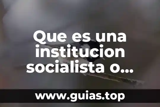 Que es tu nombre del animal 6 Que es una institucion socialista o antropologica