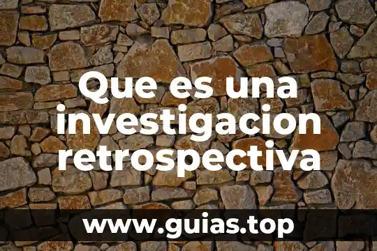 Qué es un congreso de investigación 4 Que es una investigacion retrospectiva