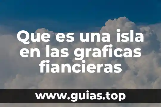 Que es pictograma y los tipos de graficas 6 Que es una isla en las graficas fiancieras