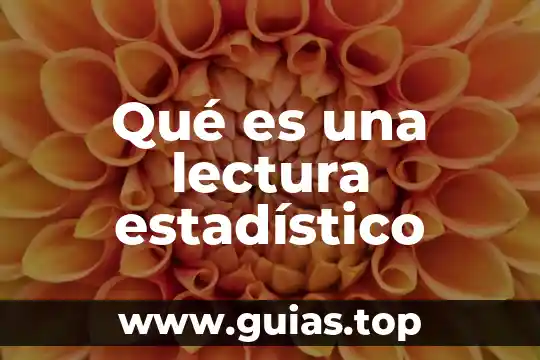 Que es pensamiento estadistico 3 Qué es una lectura estadístico