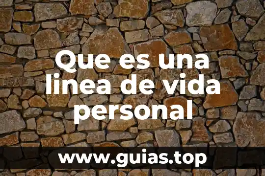 Análisis de qué es la vida filosofía 5 Que es una linea de vida personal