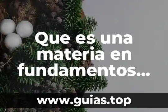 Qué es una diferencia física 4 Que es una materia en fundamentos de fisica