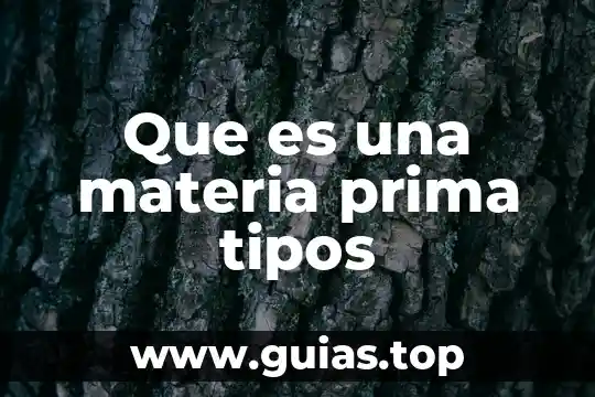Qué es materia prima tolling 5 Que es una materia prima tipos