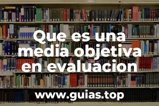 Que es la razon objetiva 5 Que es una media objetiva en evaluacion
