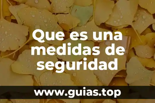 Que es el habitaculo de seguridad 3 Que es una medidas de seguridad