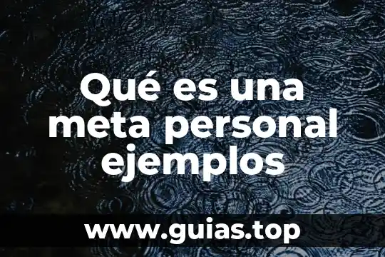 Para que es una planta hidroelectrica 3 Qué es una meta personal ejemplos