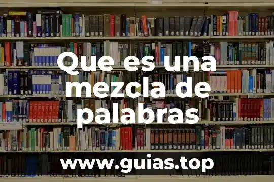 Que es un elemento compuesto y mezcla con ejemplos 5 Que es una mezcla de palabras